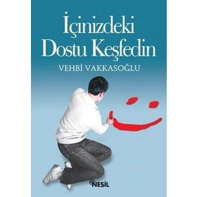 İçinizeki Dostu Keşfedin -Vehbi Vakkasoğlu