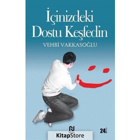 İçinizeki Dostu Keşfedin -Vehbi Vakkasoğlu