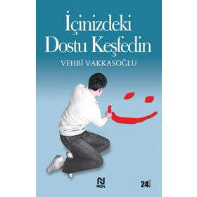 İçinizeki Dostu Keşfedin -Vehbi Vakkasoğlu