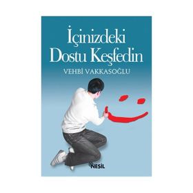 İçinizeki Dostu Keşfedin -Vehbi Vakkasoğlu