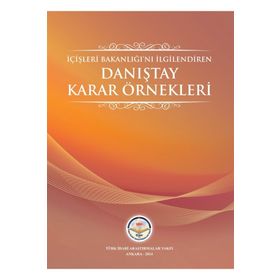 İçişleri Bakanlığı'nı İlgilendiren Danıştay Karar Örnekleri - Kolektif