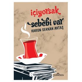 İçiyorsak Sebebi Var! - Harun Aktaş