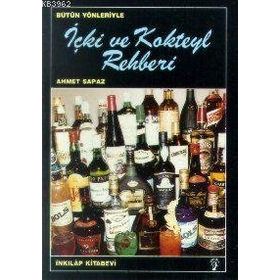 İÇKİ VE KOKTEYL REHBERI - AHMET SAPMAZ