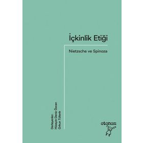 İçkinlik Etiği - Nietzsche ve Spinoza
