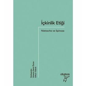 İçkinlik Etiği - Nietzsche ve Spinoza