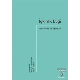 İçkinlik Etiği - Nietzsche ve Spinoza