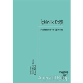 İçkinlik Etiği - Nietzsche ve Spinoza
