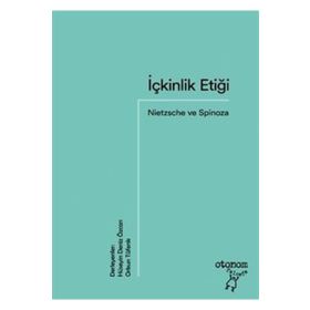 İçkinlik Etiği - Nietzsche ve Spinoza