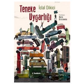 İclal Dikici - Teneke Uygarlığı