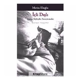 İÇLİ DIŞLI YAZILAR, SÖYLEŞİLER, SORUŞTURMALAR - METIN ELOĞLU