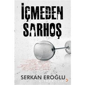İçmeden Sarhoş - Serkan Eroğlu