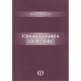 İcra Hukukunda Ödeme Emri - Nazlı Gören Ülkü
