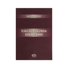 İcra Hukukunda Ödeme Emri - Nazlı Gören Ülkü