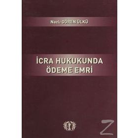 İcra Hukukunda Ödeme Emri - Nazlı Gören Ülkü