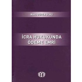 İcra Hukukunda Ödeme Emri - Nazlı Gören Ülkü
