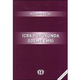 İcra Hukukunda Ödeme Emri - Nazlı Gören Ülkü