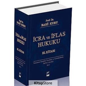 İCRA VE İFLAS HUKUKU EL KITABI - BAKI KURU