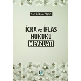İcra Ve İflas Hukuku Mevzuatı - Recep Akcan