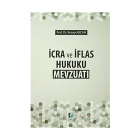 İcra Ve İflas Hukuku Mevzuatı - Recep Akcan