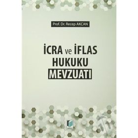 İcra Ve İflas Hukuku Mevzuatı - Recep Akcan
