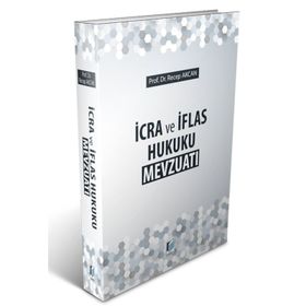 İcra Ve İflas Hukuku Mevzuatı - Recep Akcan