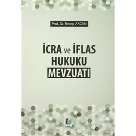 İcra Ve İflas Hukuku Mevzuatı - Recep Akcan