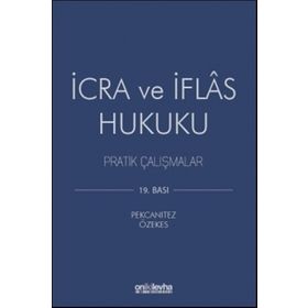 İCRA VE İFLAS HUKUKU PRATIK ÇALIŞMALAR - HAKAN PEKCANITEZ