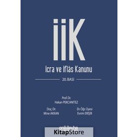 İCRA VE İFLAS KANUNU VE İLGİLİ MEVZUAT - EVRIM ERİŞİR, HAKAN PEKCANITEZ, MINE AKKAN