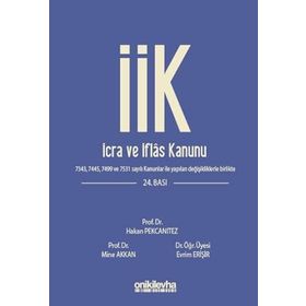 İCRA VE İFLAS KANUNU VE İLGİLİ MEVZUAT - EVRIM ERİŞİR, HAKAN PEKCANITEZ, MINE AKKAN