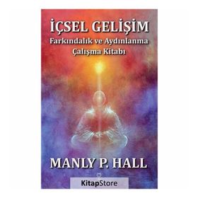 İçsel Gelişim - Farkındalık ve Aydınlanma Çalışma Kitabı -Manly P. Hall