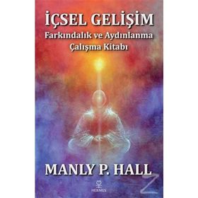 İçsel Gelişim - Farkındalık ve Aydınlanma Çalışma Kitabı -Manly P. Hall