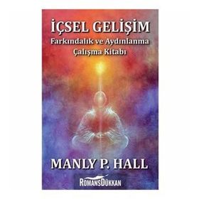 İçsel Gelişim - Farkındalık ve Aydınlanma Çalışma Kitabı -Manly P. Hall