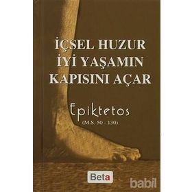 İçsel Huzur İyi Yaşamın Kapısını Açar - Epiktetos