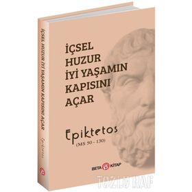İçsel Huzur İyi Yaşamın Kapısını Açar - Epiktetos