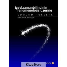 İçsel Zaman Bilincinin Fenomenolojisi Üzerine - Edmund Husserl