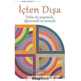 İÇTEN DIŞA DAHA İYİ YAŞAMAK, ÖĞRENMEK VE SEVMEK - DADI JANKI