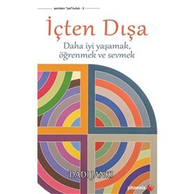 İÇTEN DIŞA DAHA İYİ YAŞAMAK, ÖĞRENMEK VE SEVMEK - DADI JANKI