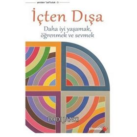 İÇTEN DIŞA DAHA İYİ YAŞAMAK, ÖĞRENMEK VE SEVMEK - DADI JANKI
