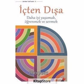 İÇTEN DIŞA DAHA İYİ YAŞAMAK, ÖĞRENMEK VE SEVMEK - DADI JANKI