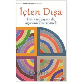 İÇTEN DIŞA DAHA İYİ YAŞAMAK, ÖĞRENMEK VE SEVMEK - DADI JANKI