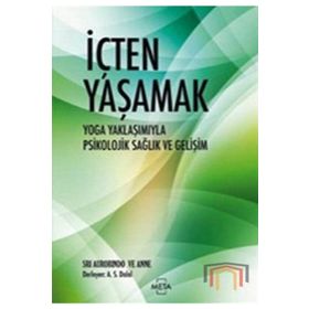 İÇTEN YAŞAMAK YOGA YAKLAŞIMIYLA PSIKOLOJIK SAĞLIK VE GELİŞİM - SRI AUROBINDO;ANNE