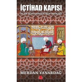 İçtihad Kapısı - İslam Dünyasının Süren Ortaçağı