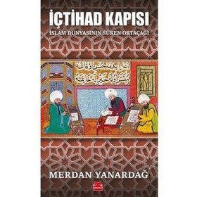 İçtihad Kapısı - İslam Dünyasının Süren Ortaçağı