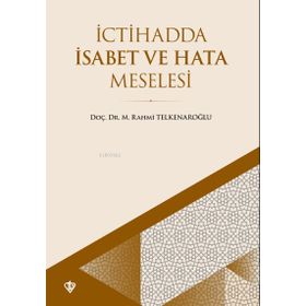 İctihadda İsabet ve Hata Meselesi - M. Rahmi Telkenaroğlu