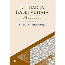 İctihadda İsabet ve Hata Meselesi - M. Rahmi Telkenaroğlu