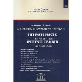İçtihatlı Asliye Hukuk Davaları ve Tatbikatı İhtiyati Haciz İhtiyati Tedbir - Hasan Özkan
