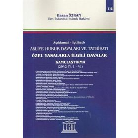 İçtihatlı Asliye Hukuk Davaları ve Tatbikatı - Özel Yasalarla İlgili Davalar Kamulaştırma Cilt: 14 - Hasan Özkan