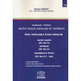 İçtihatlı Asliye Hukuk Davaları ve Tatbikatı - Özel Yasalarla İlgili Davalar Menfi Tespit, İstirdat, Tasarrufun İptali - Hasan Özkan