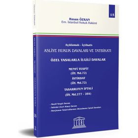 İçtihatlı Asliye Hukuk Davaları ve Tatbikatı - Özel Yasalarla İlgili Davalar Menfi Tespit, İstirdat, Tasarrufun İptali - Hasan Özkan