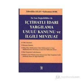 İÇTİHATLI İDARİ YARGILAMA USULÜ KANUNU VE İLGİLİ MEVZUAT - ZEHREDIN ASLAN, KAHRAMAN BERK